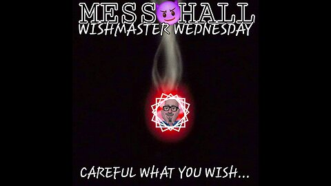 MESS HALL WISHMASTER WEDNESDAY #2