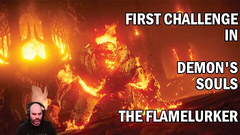 First Actual Challenge in Demon's Souls - The Flamelurker