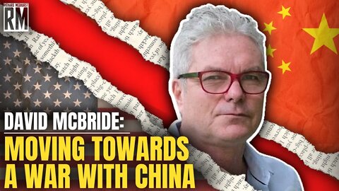 David McBride: How the US Is Moving Towards a War With China