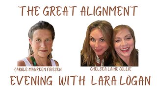 The Great Alignment: Episode #43 EVENING WITH LARA LOGAN