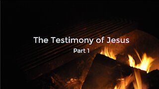 The Testimony of Jesus Part 1