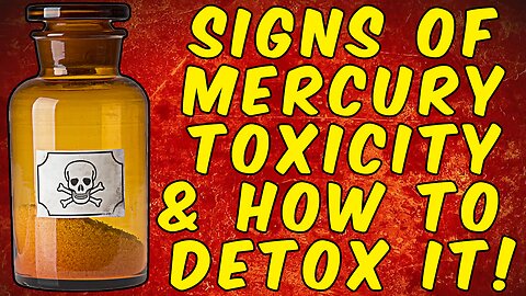 Signs You Have Mercury Toxicity & How to Chelate It!
