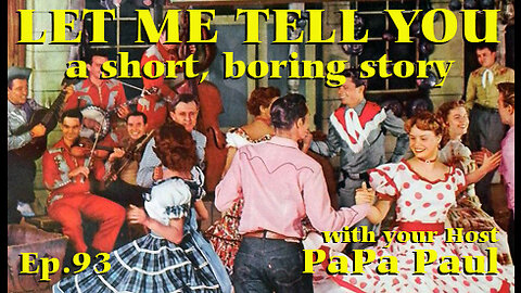 LET ME TELL YOU A SHORT, BORING STORY EP.93 (Pearls of Wisdom/Conspiracy Theories/Square Dancing)