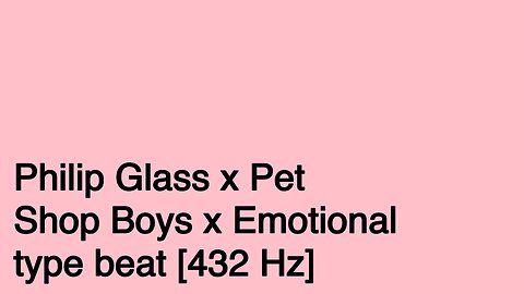 Philip Glass x Pet Shop Boys x Emotional type beat