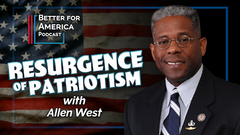 Better For America: Resurgence of Patriotism with Colonel Allen West