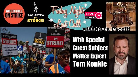 Last Call - SAG-AFTRA WGA Strike w/Special Subject Matter Expert Tom Konkle