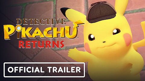 Detective Pikachu Returns - Official Launch Trailer
