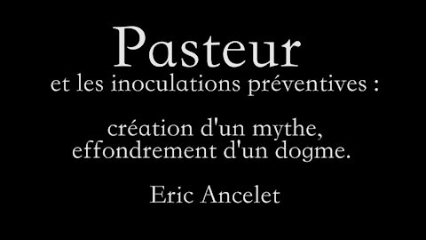 Eric Ancelet: "Pour en finir avec Pasteur", entretient avec Thierry Casasnovas.