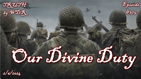 Our Divine Duty - TRUTH by WDR - Ep. 375 preview