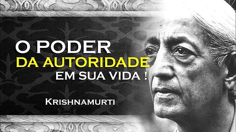 QUAL O PODER DA AUTORIDADE NA VIDA , ASR, KRISHNAMURTI DUBLADO