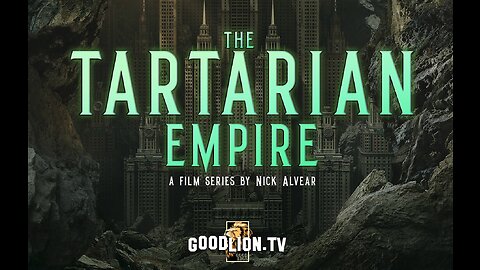 Good Lion TV Presents: The Tartarian Empire (part 1)