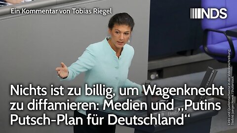 Nichts ist zu billig, um Wagenknecht zu diffamieren: Medien und „Putins Putsch-Plan für Deutschland“