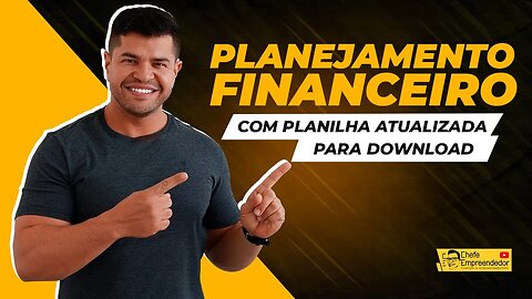 PLANEJAMENTO FINANCEIRO PESSOAL | Planejamento com a planilha do Chefe Empreendedor para Download