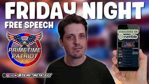 10-28-2022 - Friday Night Free Speech!