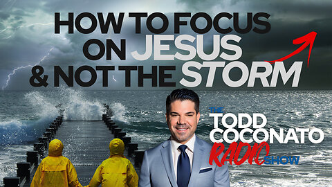 Todd Coconato 🎤 Radio Show • "How to Focus On Jesus & Not The Storm"