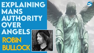 Robin Bullock Explains Man’s Authority Over Angels | May 17 2021
