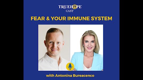 EP44: Fear & your Immune System with Antonina Bureacenco