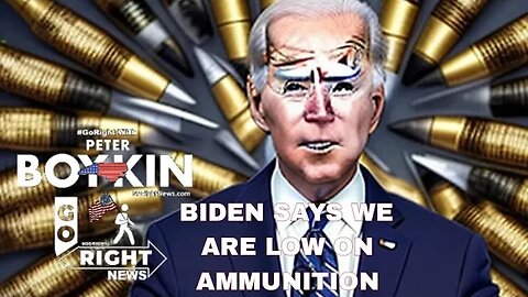 BIDEN SAYS WE ARE LOW ON AMMUNITION