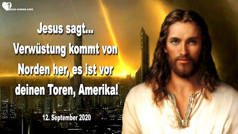 Verwüstung kommt von Norden her, es ist vor deinen Toren, Amerika ❤️ Warnung & Liebesbrief von Jesus