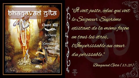 Bhagavad Gîtâ - Chant XIII - Le champ et le connaisseur du champ [Advaita]