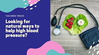 Looking for natural ways to help high blood pressure?