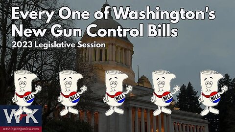 Every One of Washington's New Gun Control Bills. 2023 Legislative Session