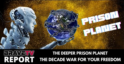 BraveTV REPORT - August 22, 2022 - THE DEEPER PRISON PLANET - THE DECADE WAR FOR YOUR FREEDOM