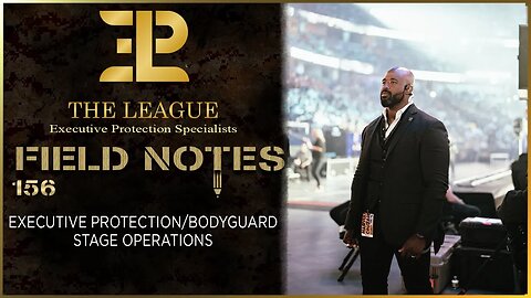 Executive protection/Bodyguard stage operations⚜️Field Note 156