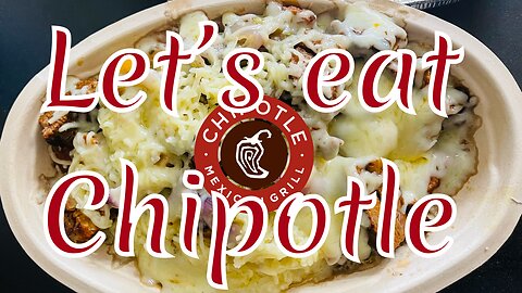 Let’s eat chipotle bowl part 1