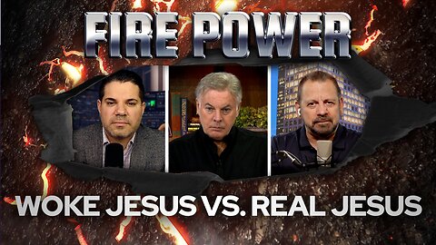 Woke Jesus vs. Real Jesus • Fire Power!