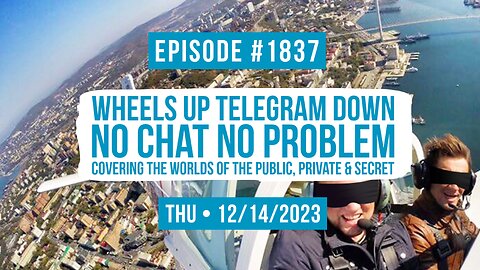 Owen Benjamin | #1837 Wheels Up, Telegram Down - No Chat, No Problem Covering The Worlds Of The Public, Private & Secret
