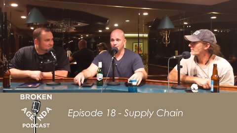 The Broken Agenda Podcast - Episode 18 - Supply Chain