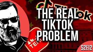 S2E12: The Real TikTok Problem