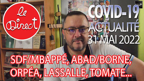 Direct 31 mai 22 : SDF/Mbappé, Abad/Borne, Orpéa, Lassalle...