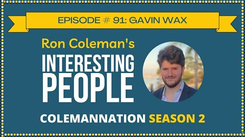ColemanNation Podcast - Episode 91: Gavin Wax | Wax Roots Politics