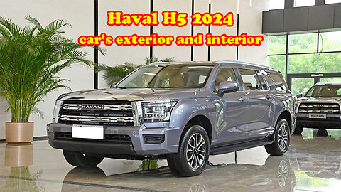 Haval H5 2024 car's exterior and interior