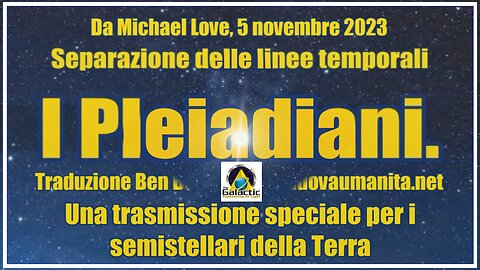 New 08-11-2023 I Pleiadiani. Separazione delle linee temporali