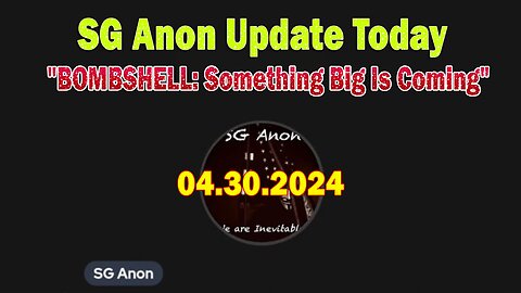 SG Anon & Dr. Meri Crouley Update Today Apr 30: "BOMBSHELL: Something Big Is Coming"