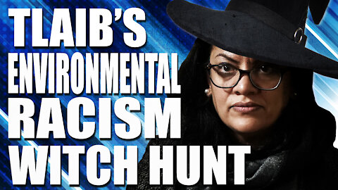 Tlaib's Environmental Racist Witch Hunt