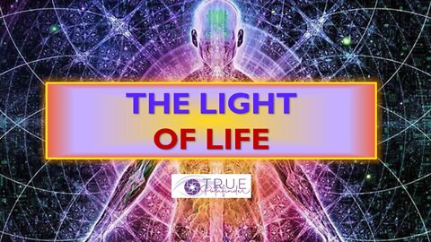 THE LIGHT OF LIFE (HIDDEN SECRETS OF HEALING REVEALED PT. 2) | True Pathfinder