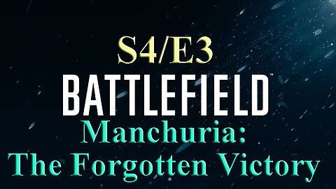 Manchuria: The Forgotten Victory | Battlefield S4/E3 | World War Two