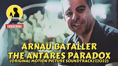 ARNAU BATALLER | THE ANTARES PARADOX (ORIGINAL MOTION PICTURE SOUNDTRACK) (2022)