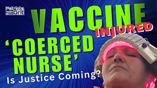Vaccine Injured "Coerced Nurse" - Is Justice Coming? | Danielle Baker