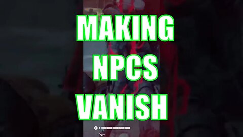 Making NPCs Vanish Part 1 - OOH baby A triple!!!!!!