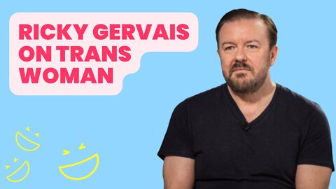 Ricky Gervais on Trans Woman