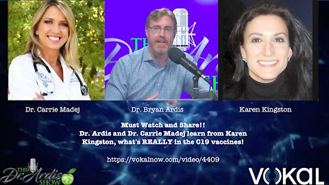 Dr. Ardis, DC and Dr. Carrie Madej learn from Karen Kingston, what's REALLY in the C19 vaccines!