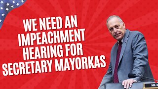 Rep. Biggs: We Need an Impeachment Hearing for Secretary Mayorkas