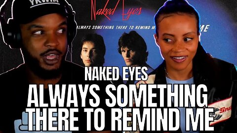 🎵 NAKED EYES "ALWAYS SOMETHING THERE TO REMIND ME" REACTION
