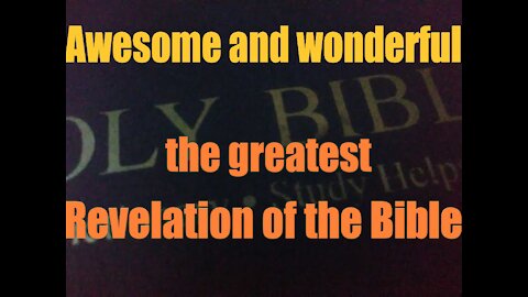 Awesome and wonderful, the greatest Revelation of the Bible