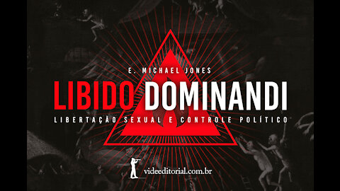 Libido Dominandi - E. Michael Jones - Resenha por Thiago Honorato